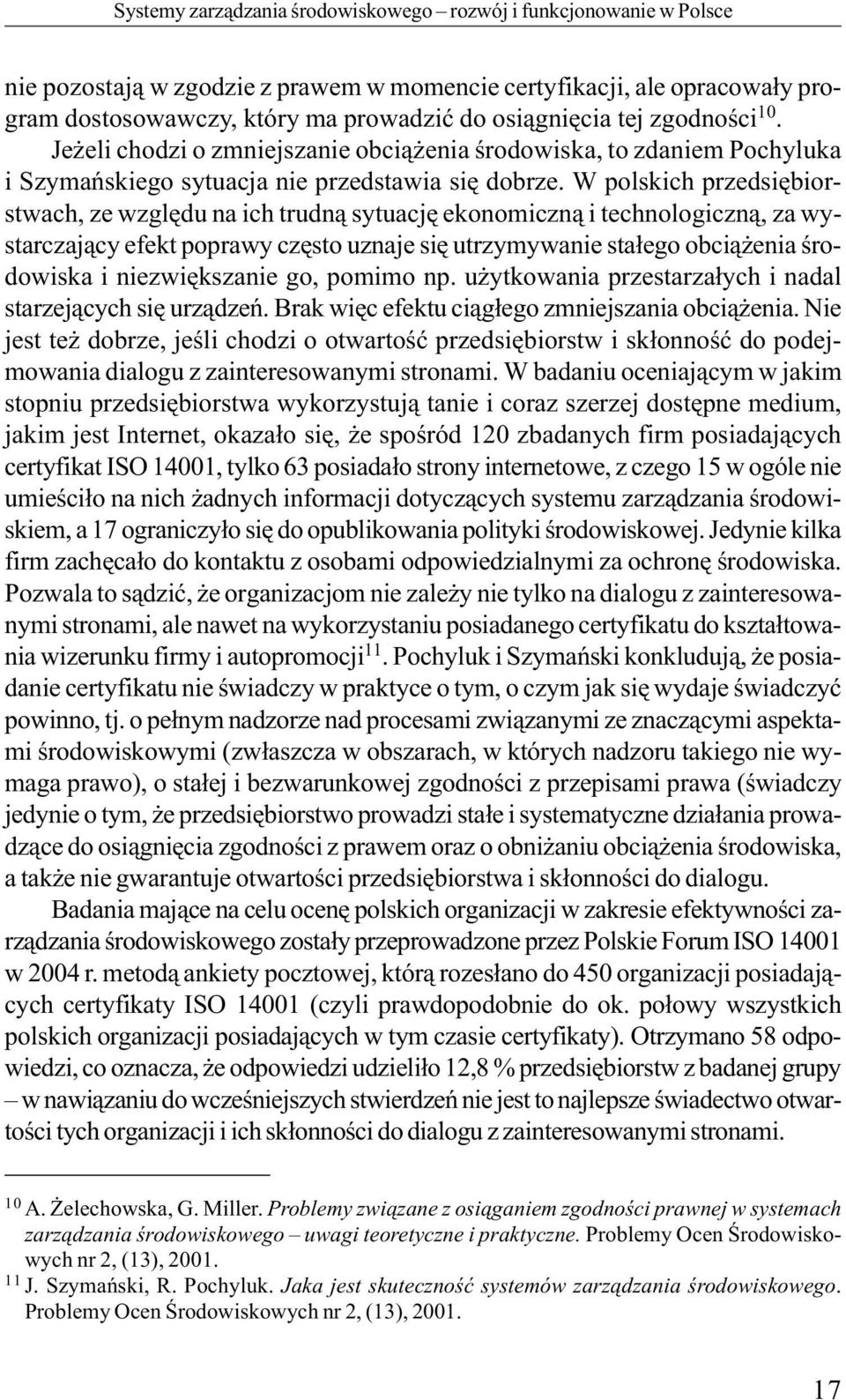 Jeżeli chodzi o zmniejszanie obciążenia środowiska, to zdaniem Pochyluka i Szymańskiego sytuacja nie przedstawia się dobrze.