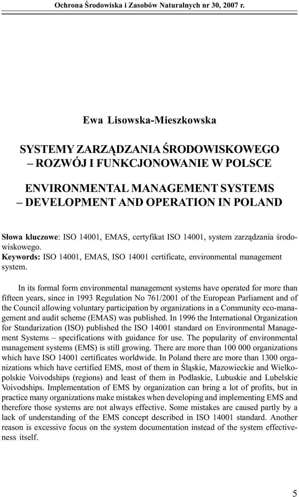 certyfikat ISO 14001, system zarządzania środowiskowego. Keywords: ISO 14001, EMAS, ISO 14001 certificate, environmental management system.