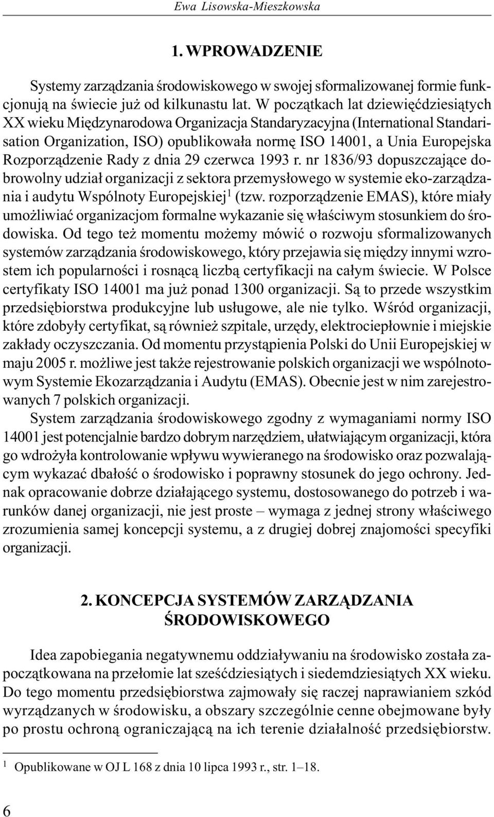 Rozporządzenie Rady z dnia 29 czerwca 1993 r. nr 1836/93 dopuszczające dobrowolny udział organizacji z sektora przemysłowego w systemie eko-zarządzania i audytu Wspólnoty Europejskiej 1 (tzw.