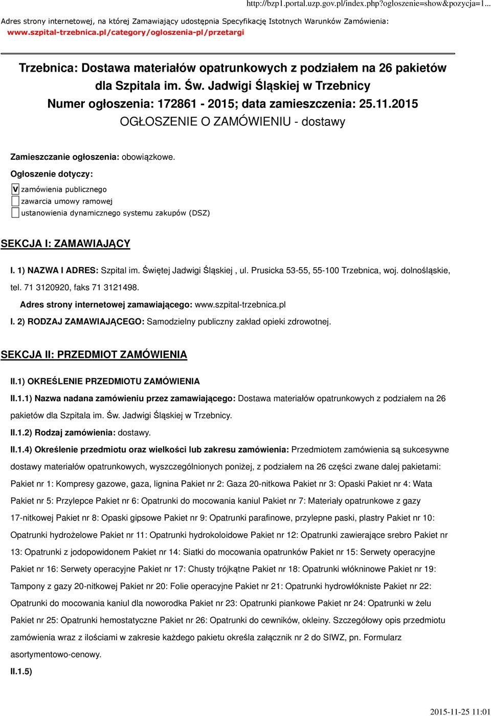 Jadwigi Śląskiej w Trzebnicy Numer ogłoszenia: 172861-2015; data zamieszczenia: 25.11.2015 OGŁOSZENIE O ZAMÓWIENIU - dostawy Zamieszczanie ogłoszenia: obowiązkowe.