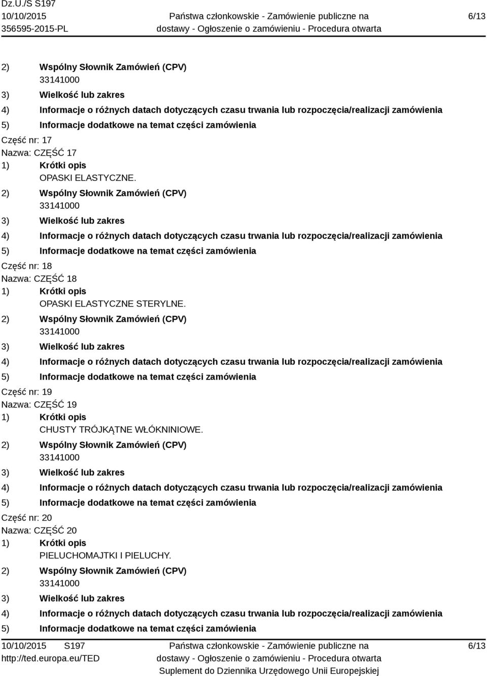 Część nr: 19 Nazwa: CZĘŚĆ 19 CHUSTY TRÓJKĄTNE WŁÓKNINIOWE.