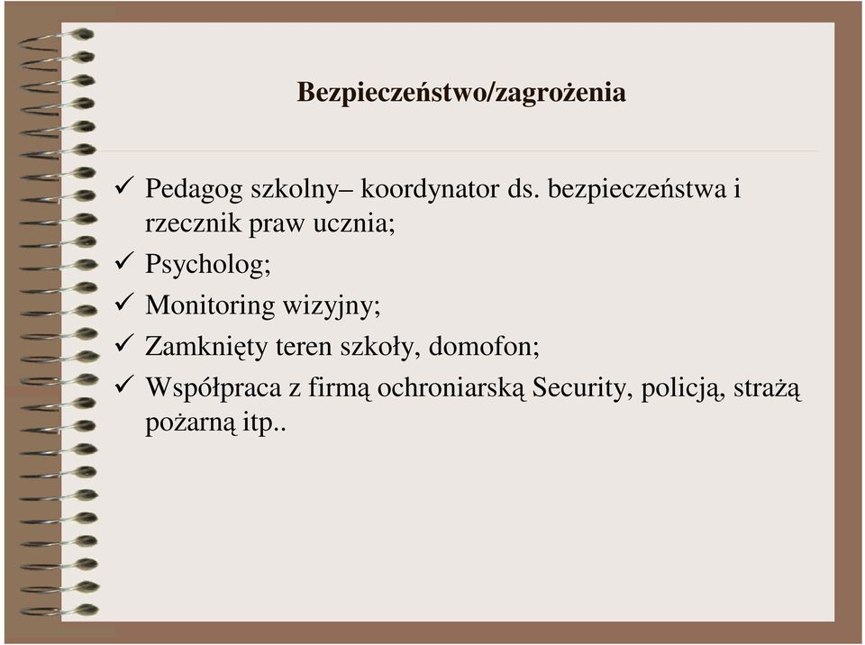 Monitoring wizyjny; Zamknięty teren szkoły, domofon;