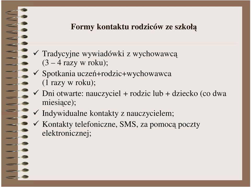 otwarte: nauczyciel + rodzic lub + dziecko (co dwa miesiące); Indywidualne