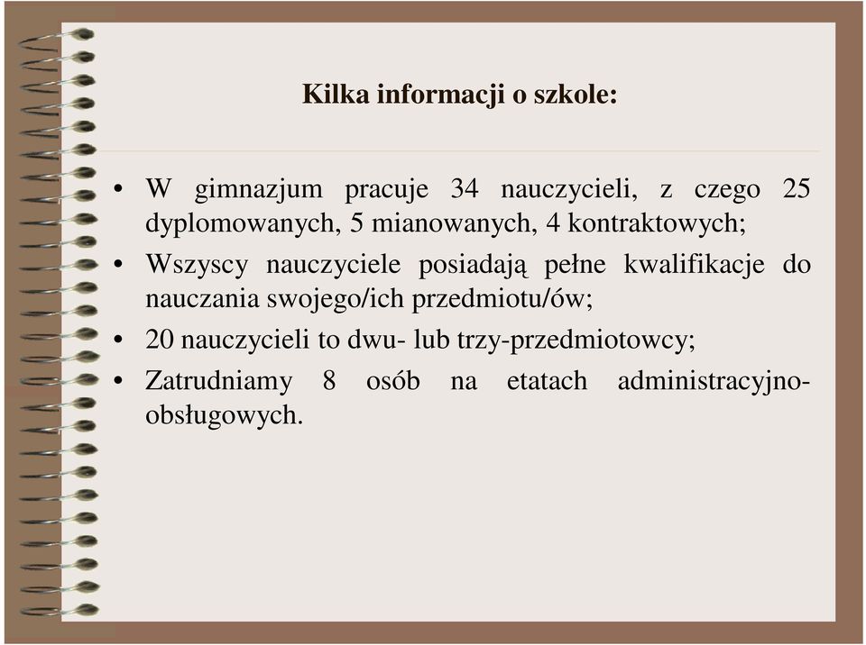 pełne kwalifikacje do nauczania swojego/ich przedmiotu/ów; 20 nauczycieli to