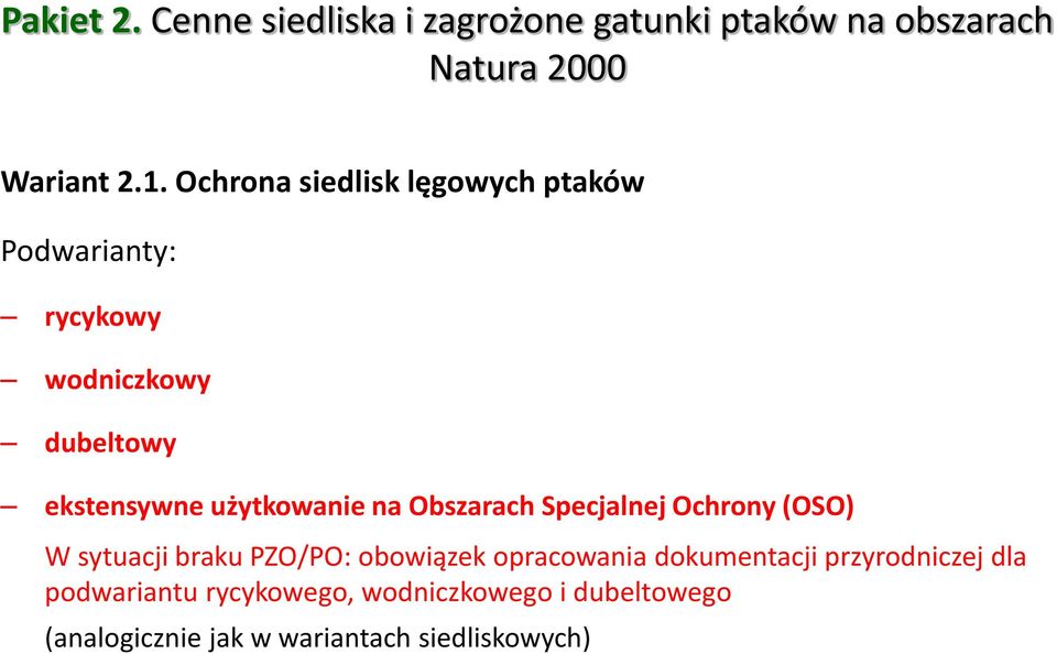 na Obszarach Specjalnej Ochrony (OSO) W sytuacji braku PZO/PO: obowiązek opracowania dokumentacji