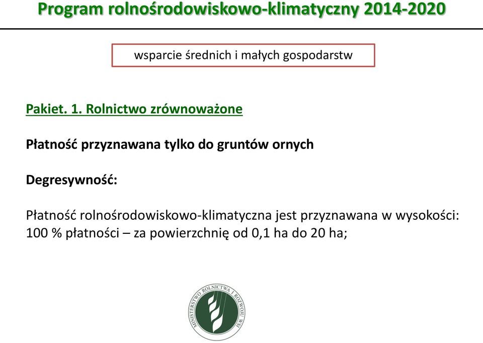 ornych Degresywność: Płatność rolnośrodowiskowo-klimatyczna