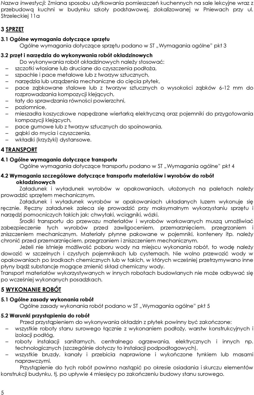 tworzyw sztucznych, narzędzia lub urządzenia mechaniczne do cięcia płytek, pace ząbkowane stalowe lub z tworzyw sztucznych o wysokości ząbków 6-12 mm do rozprowadzania kompozycji klejących, łaty do