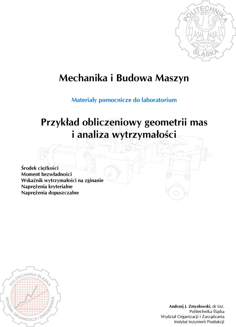 wytrzymałości na zginanie Naprężenia kryterialne Naprężenia dopuszczalne Andrzej J.