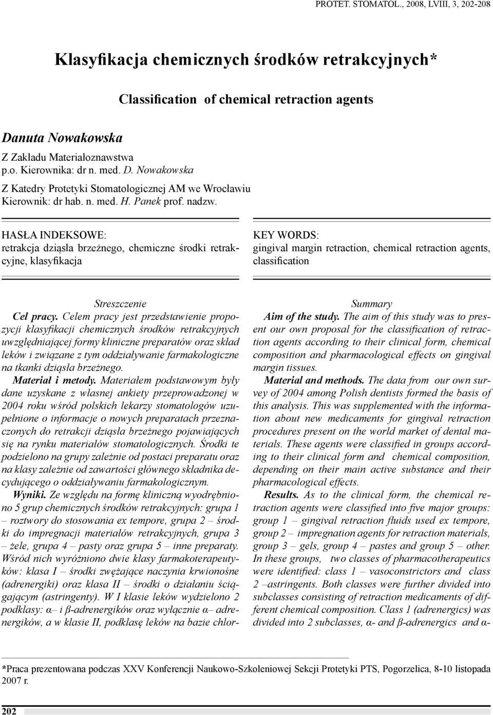 HASŁA INDEKSOWE: retrakcja dziąsła brzeżnego, chemiczne środki retrakcyjne, klasyfikacja KEY WORDS: gingival margin retraction, chemical retraction agents, classification Streszczenie Cel pracy.