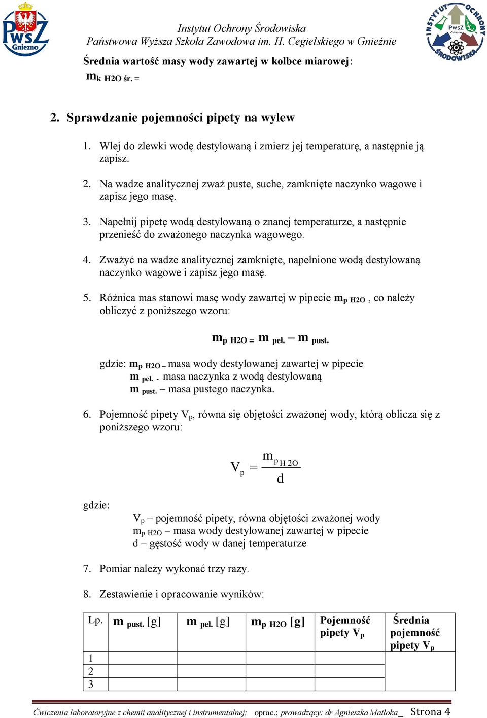 Zważyć na wadze analitycznej zaknięte, napełnione wodą destylowaną naczynko wagowe i zapisz jego asę. 5.