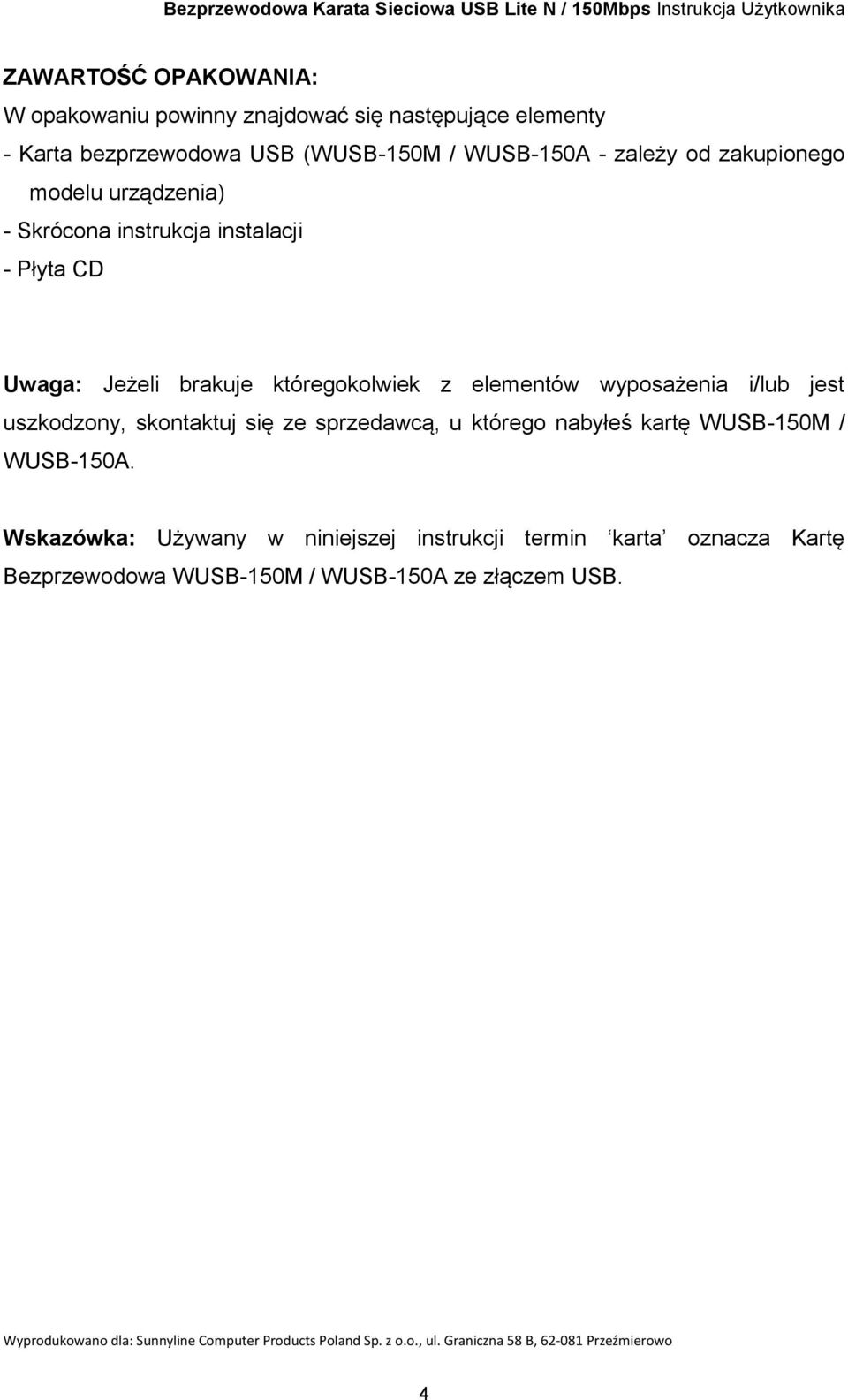 skontaktuj się ze sprzedawcą, u którego nabyłeś kartę WUSB-150M / WUSB-150A.