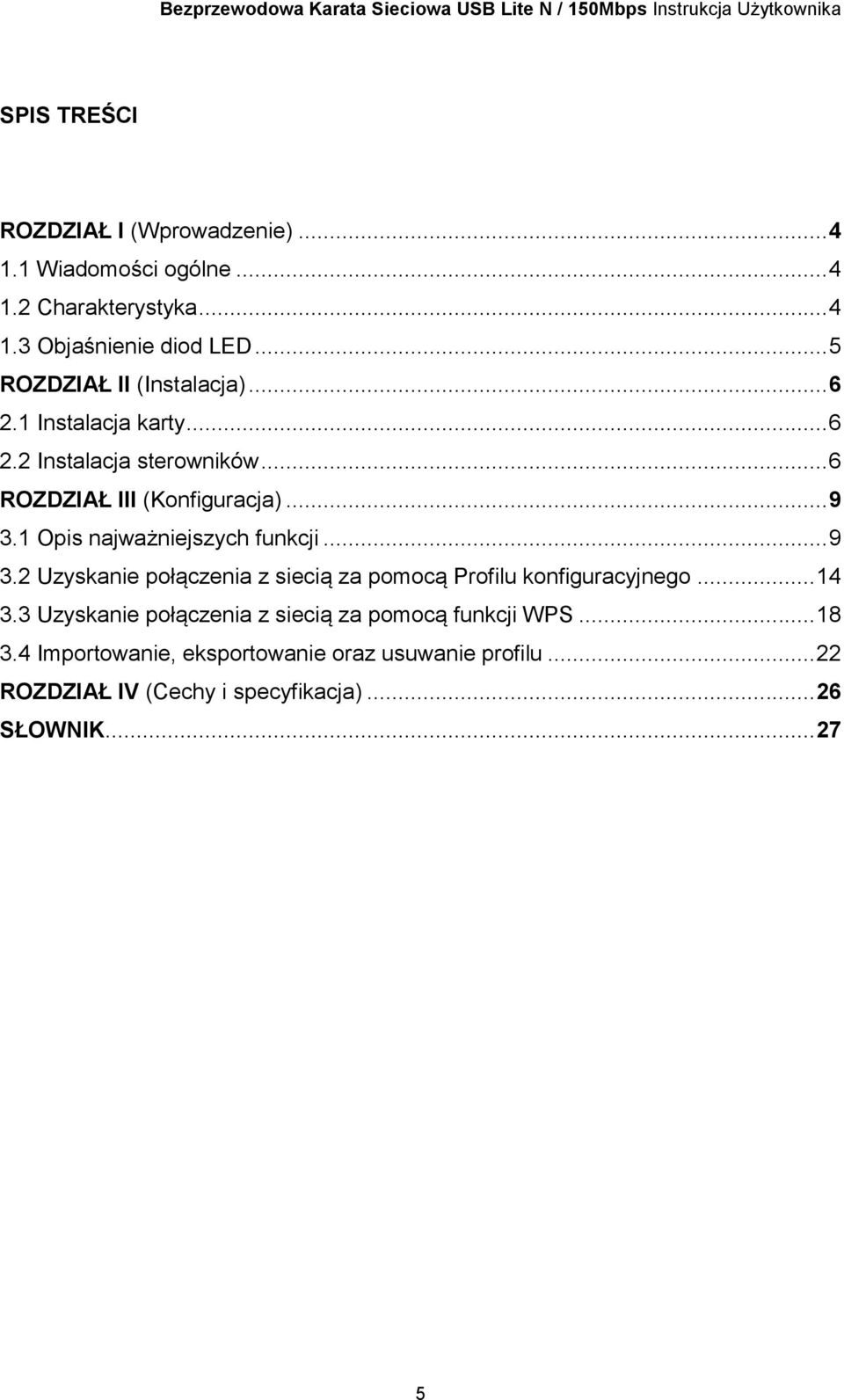 1 Opis najważniejszych funkcji... 9 3.2 Uzyskanie połączenia z siecią za pomocą Profilu konfiguracyjnego... 14 3.