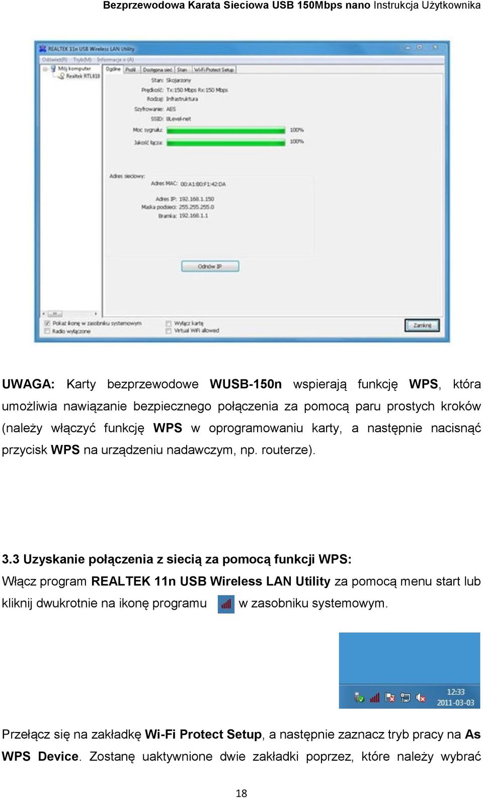 3 Uzyskanie połączenia z siecią za pomocą funkcji WPS: Włącz program REALTEK 11n USB Wireless LAN Utility za pomocą menu start lub kliknij dwukrotnie na