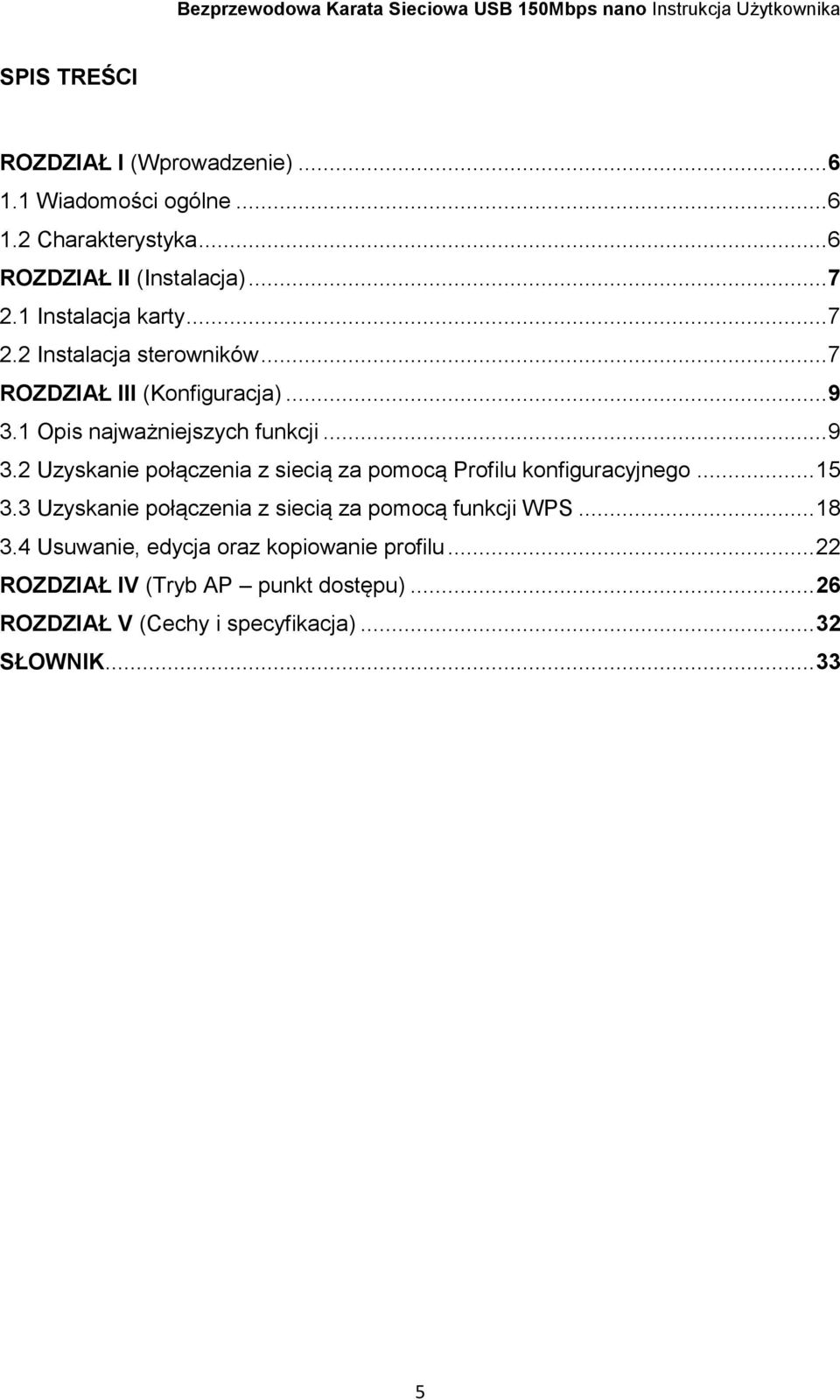 1 Opis najważniejszych funkcji... 9 3.2 Uzyskanie połączenia z siecią za pomocą Profilu konfiguracyjnego... 15 3.