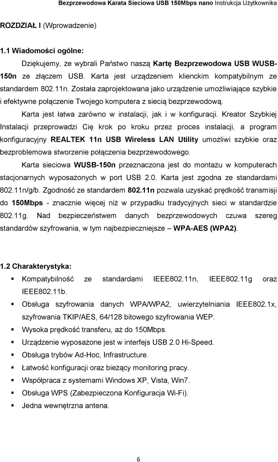 Karta jest łatwa zarówno w instalacji, jak i w konfiguracji.