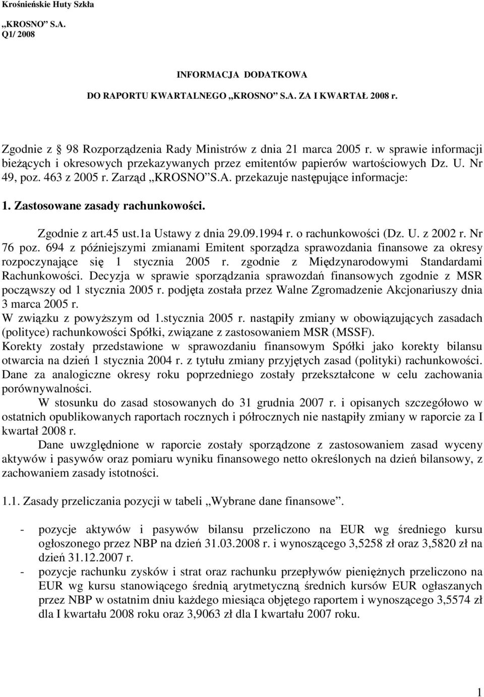 Zastosowane zasady rachunkowości. Zgodnie z art.45 ust.1a Ustawy z dnia 29.09.1994 r. o rachunkowości (Dz. U. z 2002 r. Nr 76 poz.