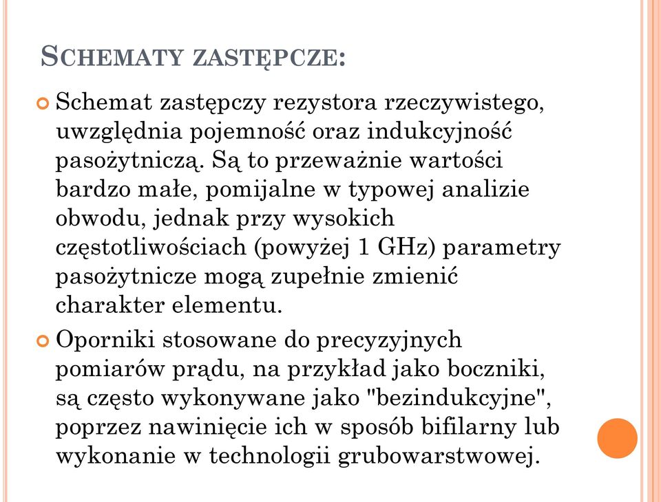 GHz) parametry pasożytnicze mogą zupełnie zmienić charakter elementu.