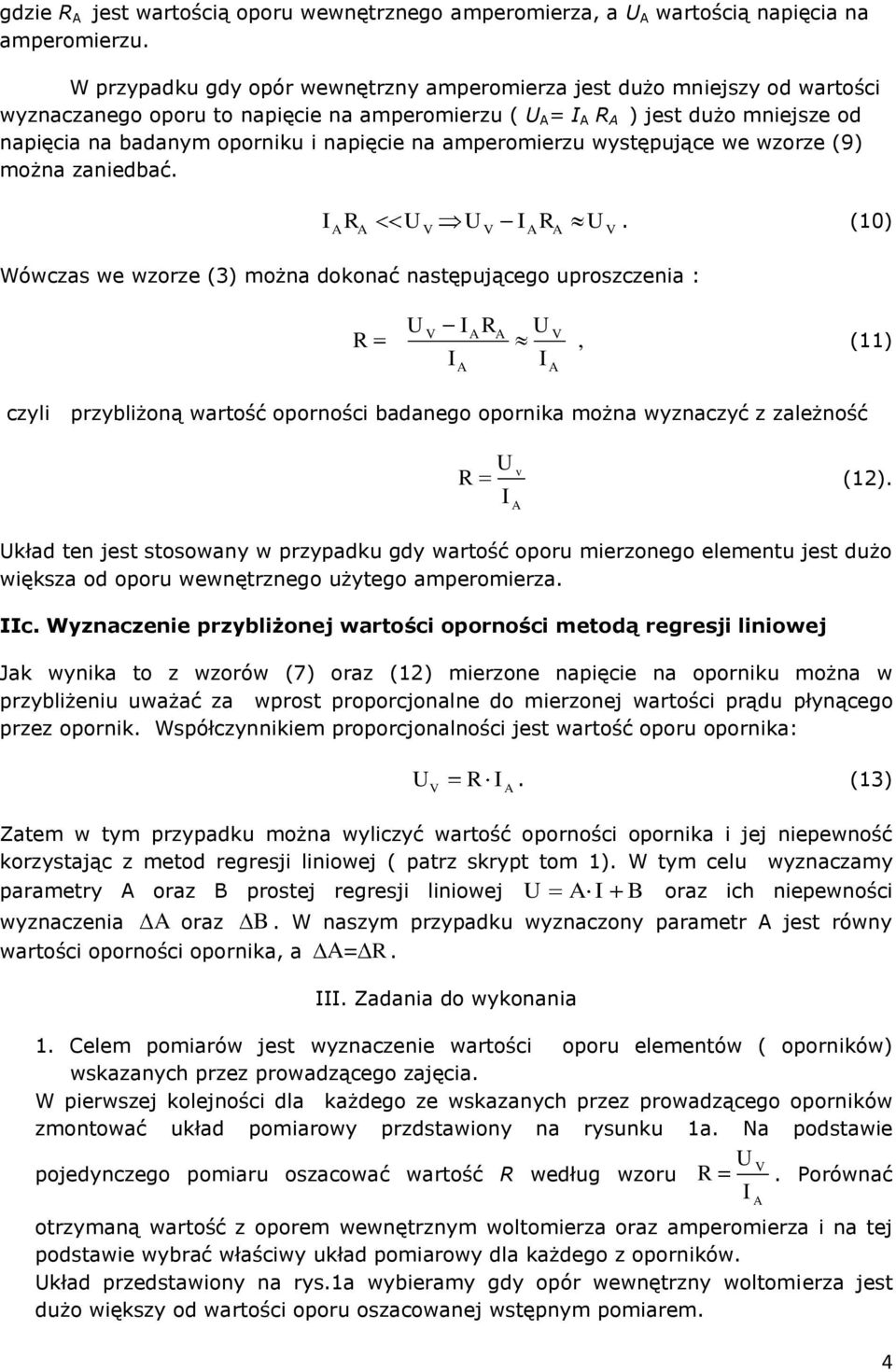 amperomierzu wysępujące we wzorze (9) można zaniedbać.