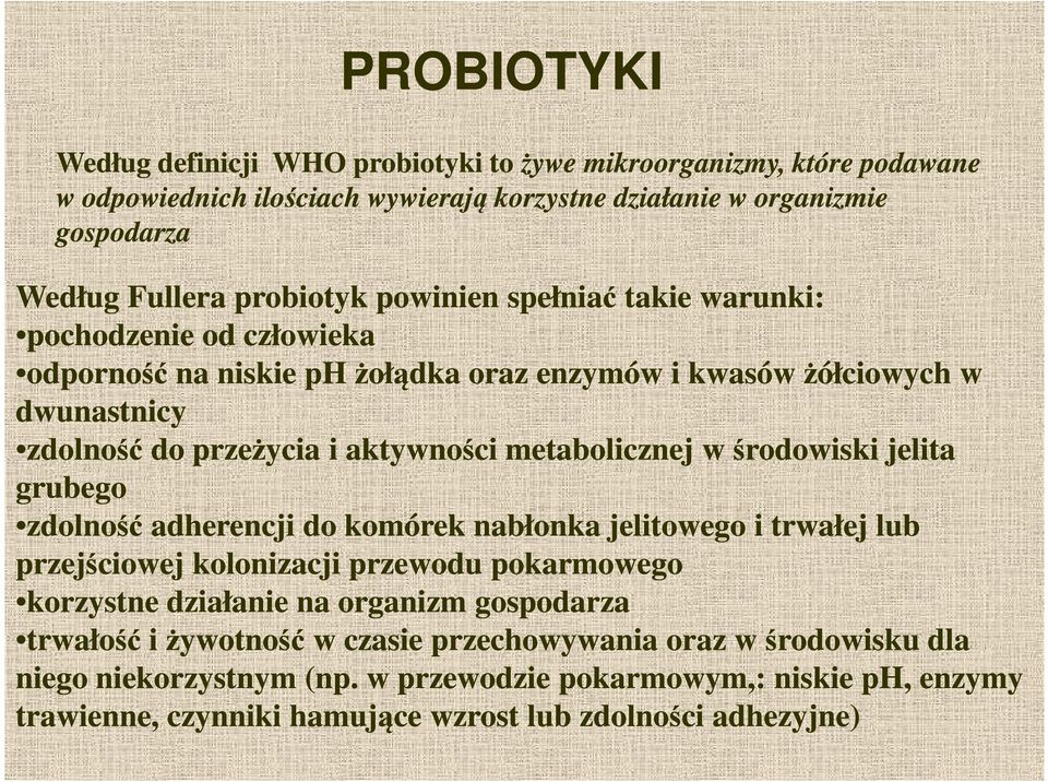 środowiski jelita grubego zdolność adherencji do komórek nabłonka jelitowego i trwałej lub przejściowej kolonizacji przewodu pokarmowego korzystne działanie na organizm gospodarza