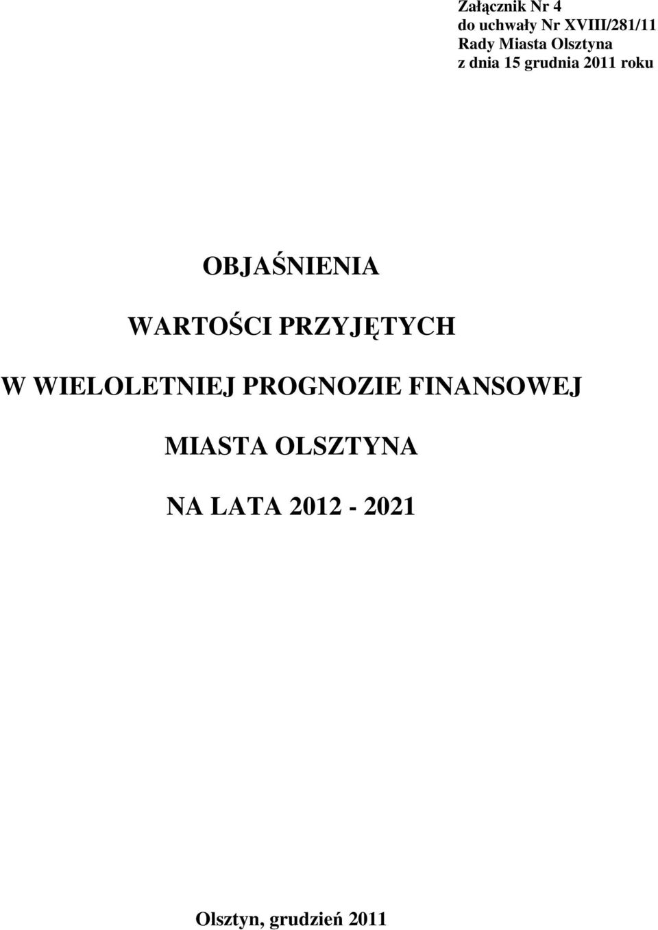 WARTOŚCI PRZYJĘTYCH W WIELOLETNIEJ PROGNOZIE