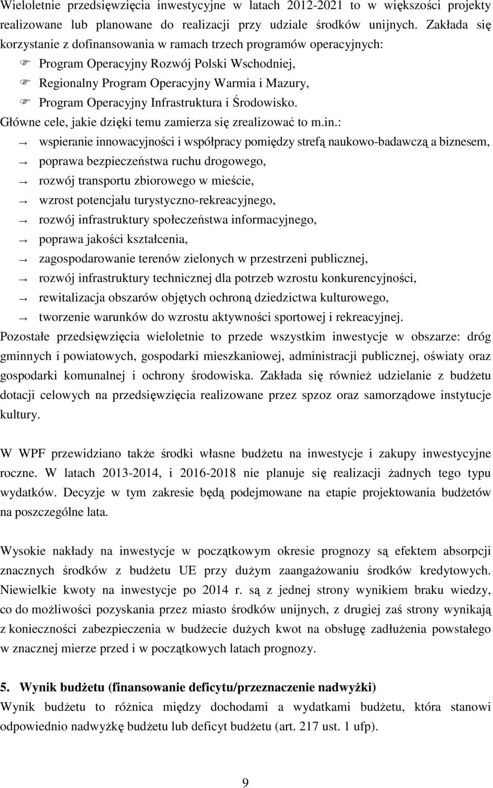 Infrastruktura i Środowisko. Główne cele, jakie dzięki temu zamierza się zrealizować to m.in.