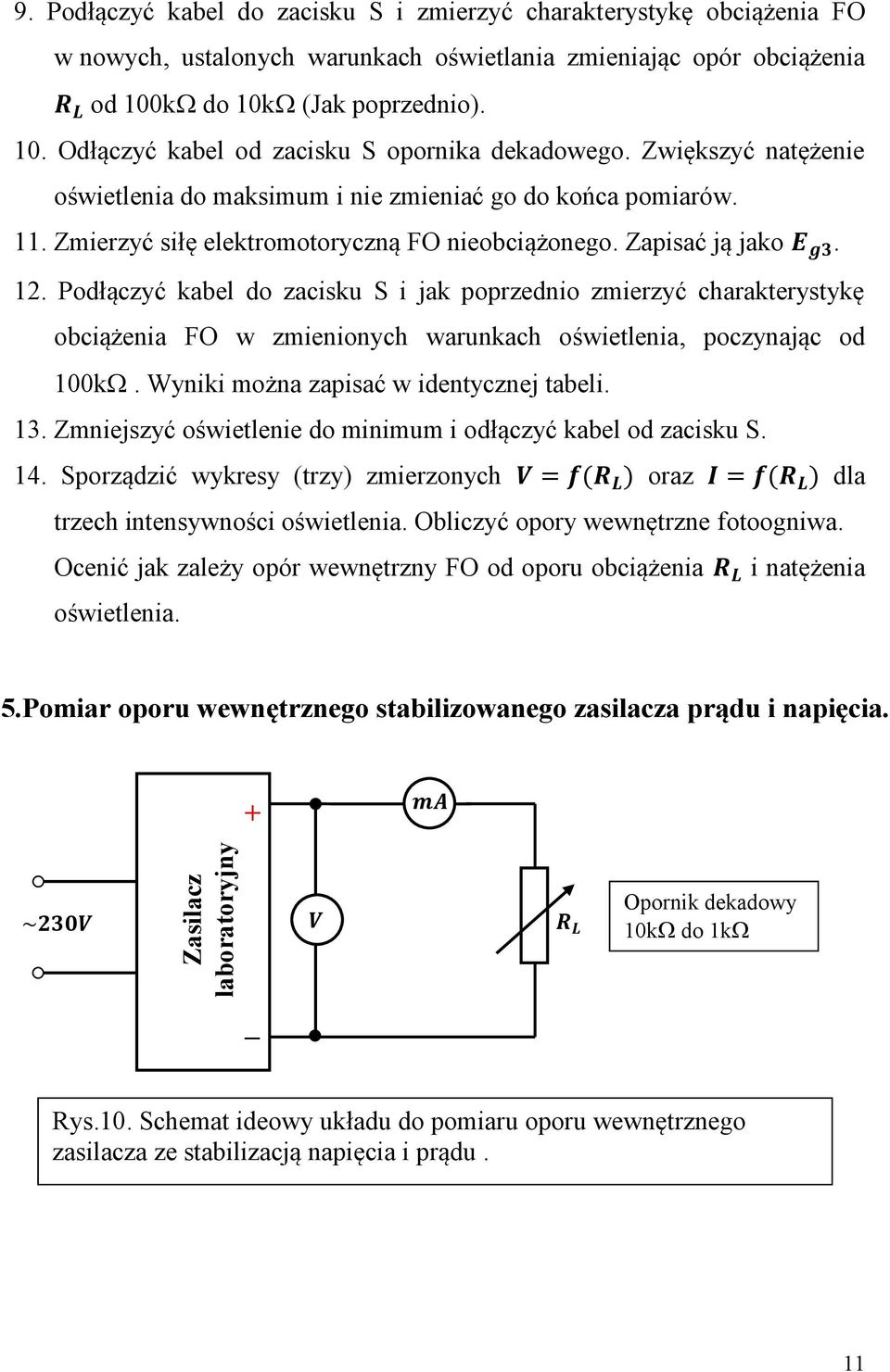 Zapisać ją jako. 12. Podłączyć kabel do zacisku S i jak poprzednio zmierzyć charakterystykę obciążenia FO w zmienionych warunkach oświetlenia, poczynając od 100k.