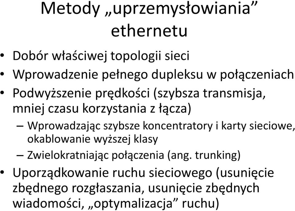 szybsze koncentratory i karty sieciowe, okablowanie wyższej klasy Zwielokratniając połączenia (ang.