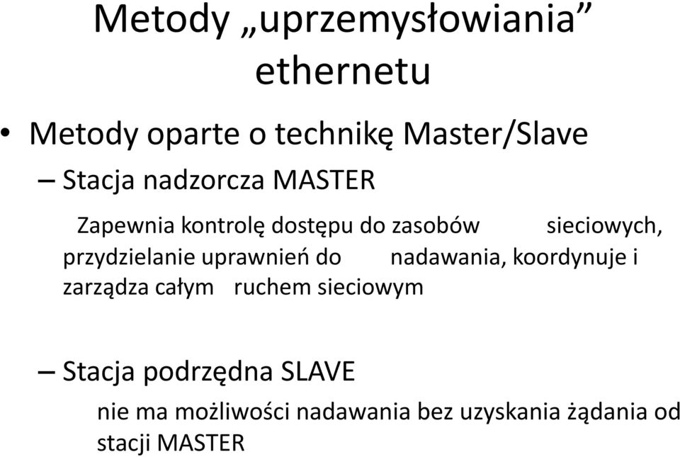 uprawnieo do nadawania, koordynuje i zarządza całym ruchem sieciowym Stacja