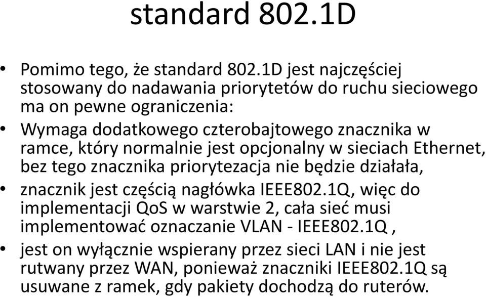 ramce, który normalnie jest opcjonalny w sieciach Ethernet, bez tego znacznika priorytezacja nie będzie działała, znacznik jest częścią nagłówka