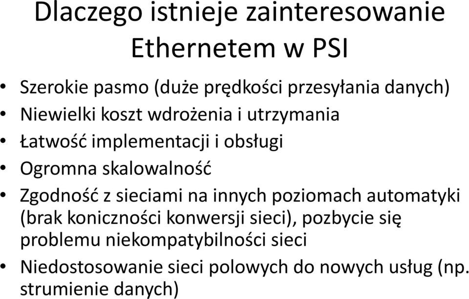 Zgodnośd z sieciami na innych poziomach automatyki (brak koniczności konwersji sieci), pozbycie się