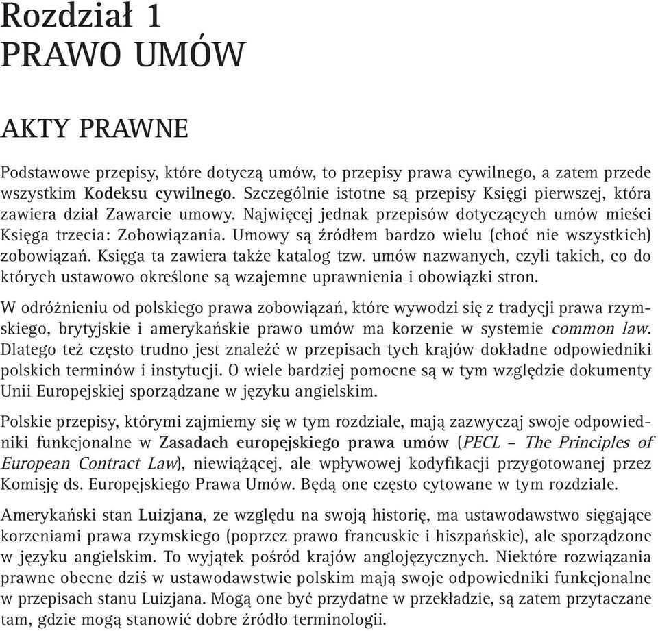 Umowy są źródłem bardzo wielu (choć nie wszystkich) zobowiązań. Księga ta zawiera także katalog tzw.