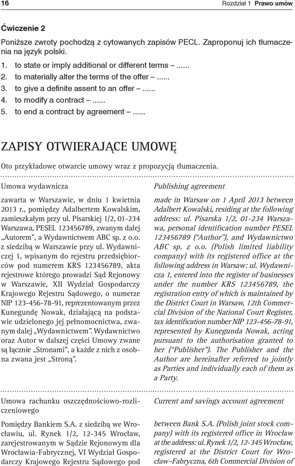 Umowa wydawnicza zawarta w Warszawie, w dniu 1 kwietnia 2013 r., pomiędzy Adalbertem Kowalskim, zamieszkałym przy ul.