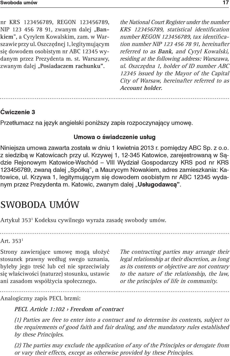 the National Court Register under the number KRS 123456789, statistical identification number REGON 123456789, tax identification number NIP 123 456 78 91, hereinafter referred to as Bank, and Cyryl