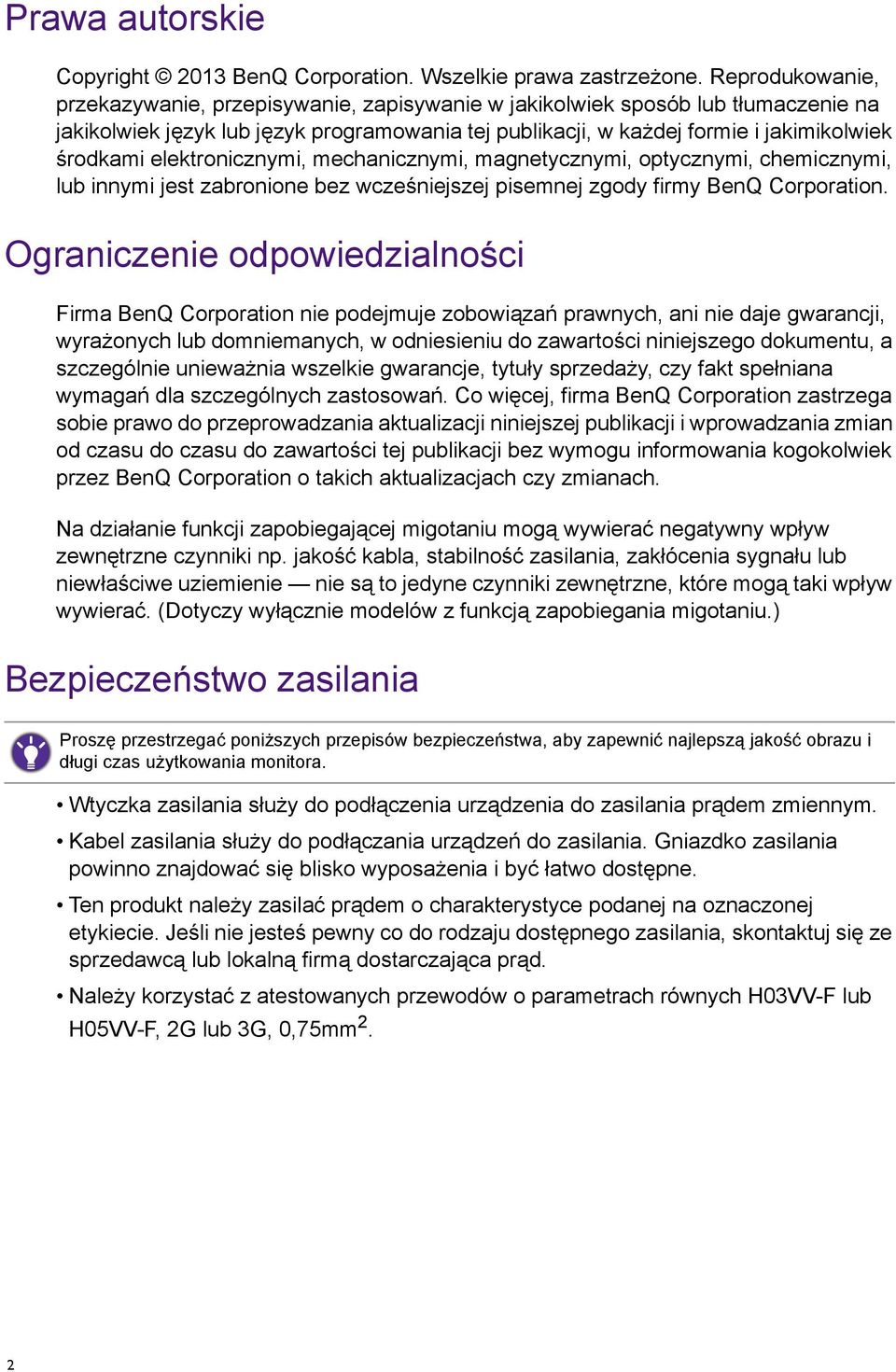 elektronicznymi, mechanicznymi, magnetycznymi, optycznymi, chemicznymi, lub innymi jest zabronione bez wcześniejszej pisemnej zgody firmy BenQ Corporation.