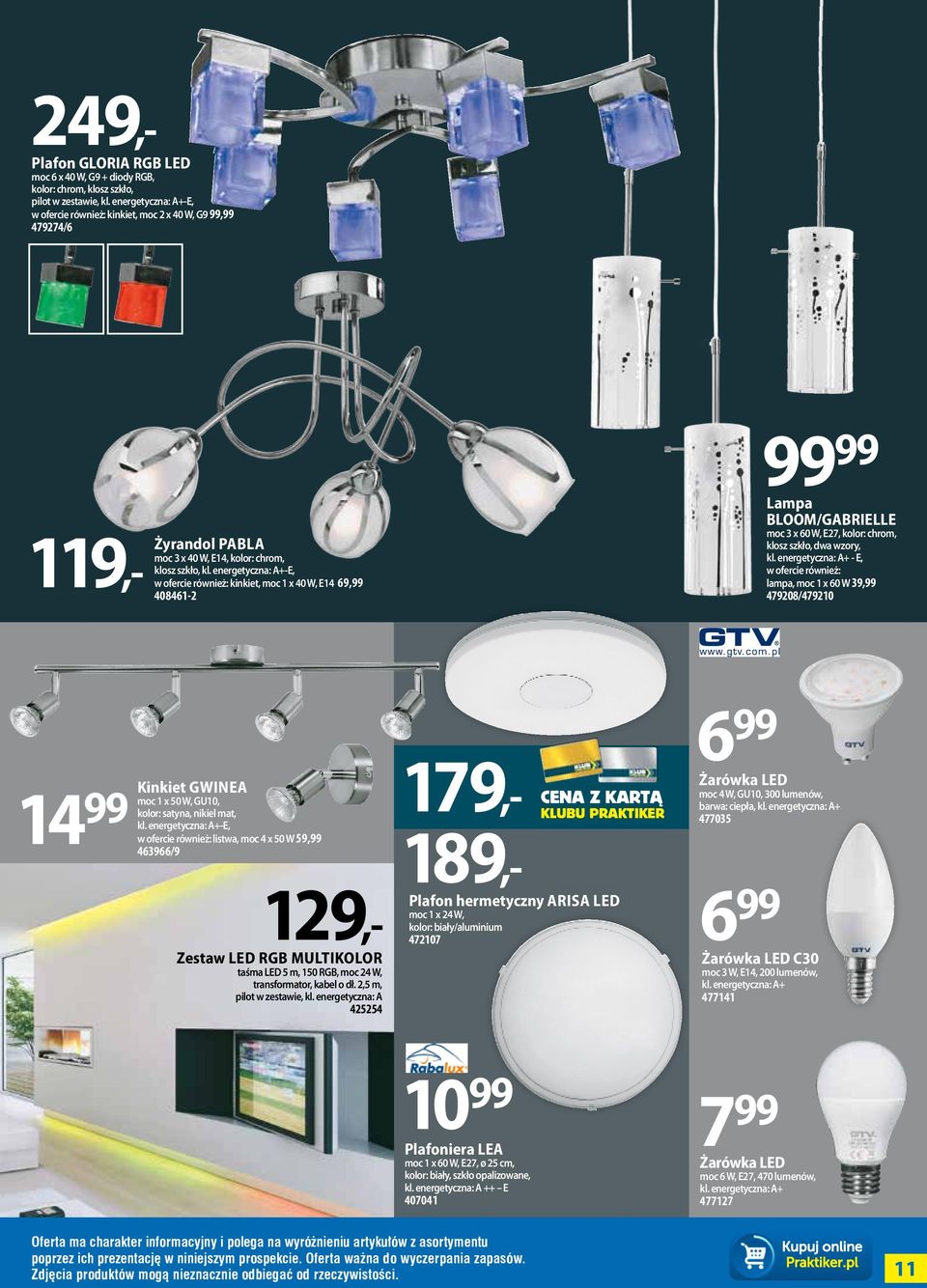 energetyczna: A+-E, w ofercie również: kinkiet, moc 1 x 40 W, E14 69, 408461-2 Lampa BLOOM/GABRIELLE moc 3 x 60 W, E27, kolor: chrom, klosz szkło, dwa wzory, kl.