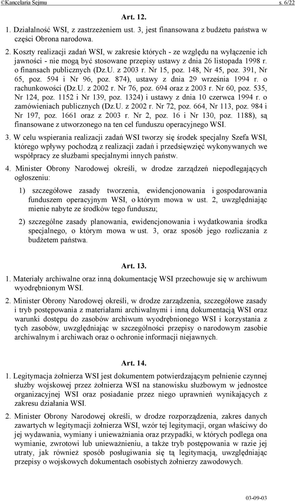 Nr 15, poz. 148, Nr 45, poz. 391, Nr 65, poz. 594 i Nr 96, poz. 874), ustawy z dnia 29 września 1994 r. o rachunkowości (Dz.U. z 2002 r. Nr 76, poz. 694 oraz z 2003 r. Nr 60, poz. 535, Nr 124, poz.