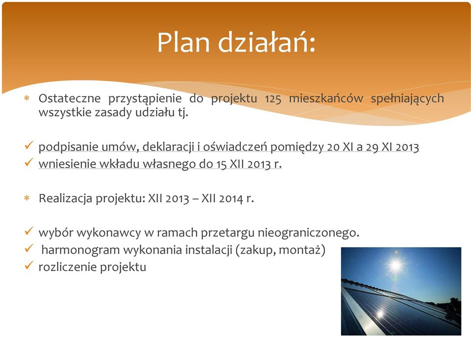 podpisanie umów, deklaracji i oświadczeń pomiędzy 20 XI a 29 XI 2013 wniesienie wkładu własnego