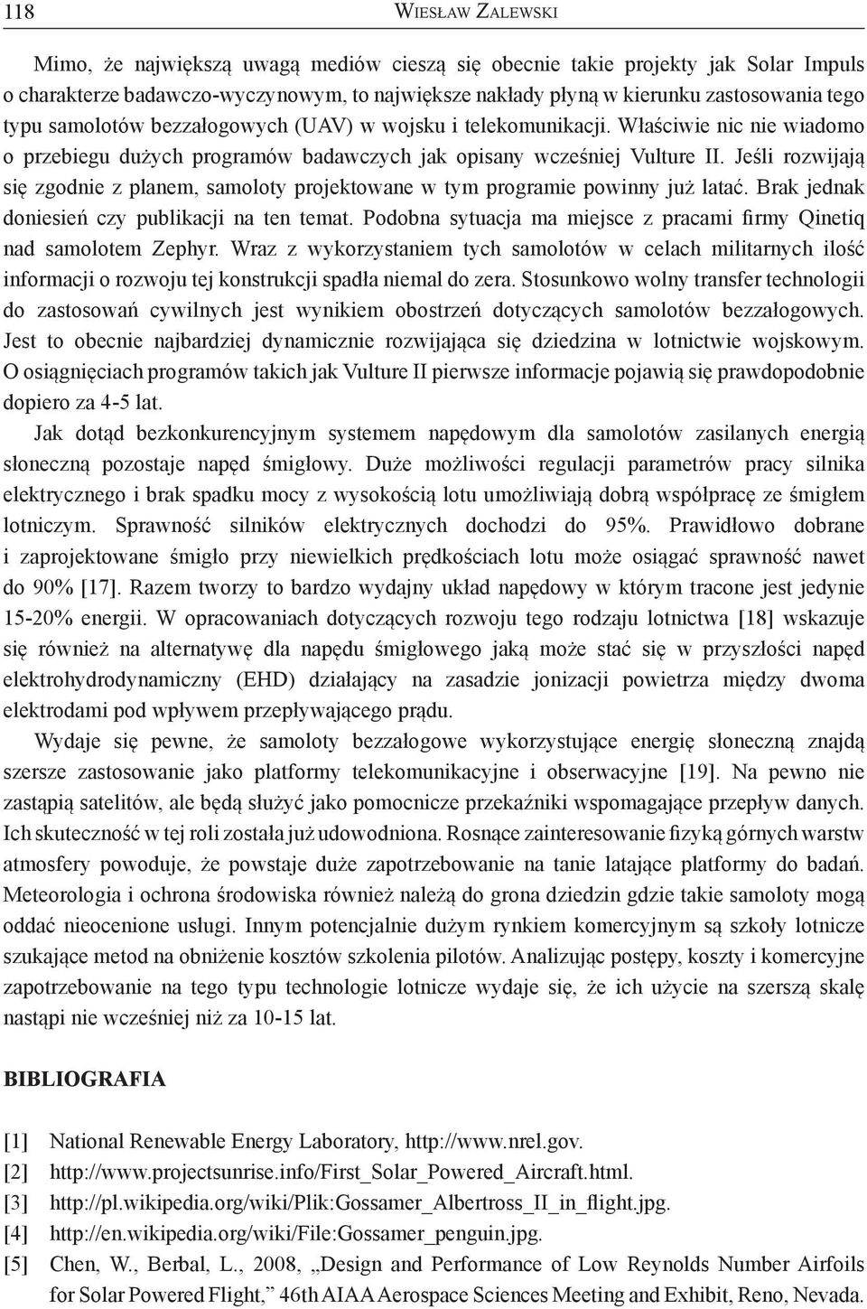 Jeśli rozwijają się zgodnie z planem, samoloty projektowane w tym programie powinny już latać. Brak jednak doniesień czy publikacji na ten temat.