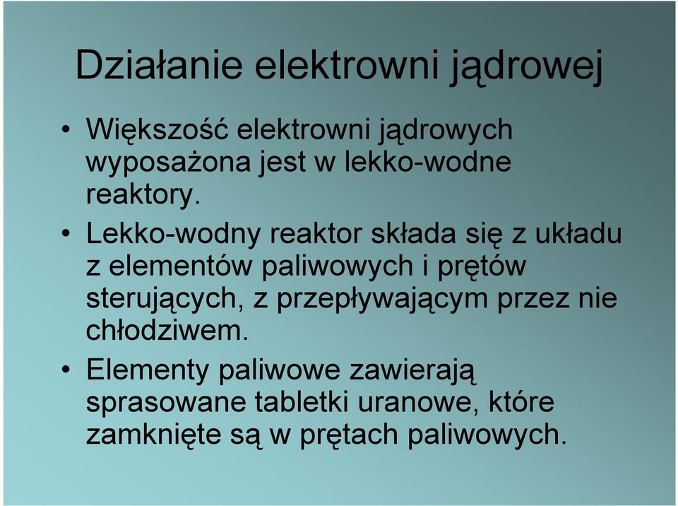 Lekko-wodny reaktor składa się z układu z elementów paliwowych i prętów
