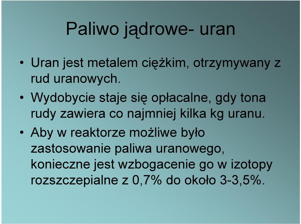 Wydobycie staje się opłacalne, gdy tona rudy zawiera co najmniej kilka kg