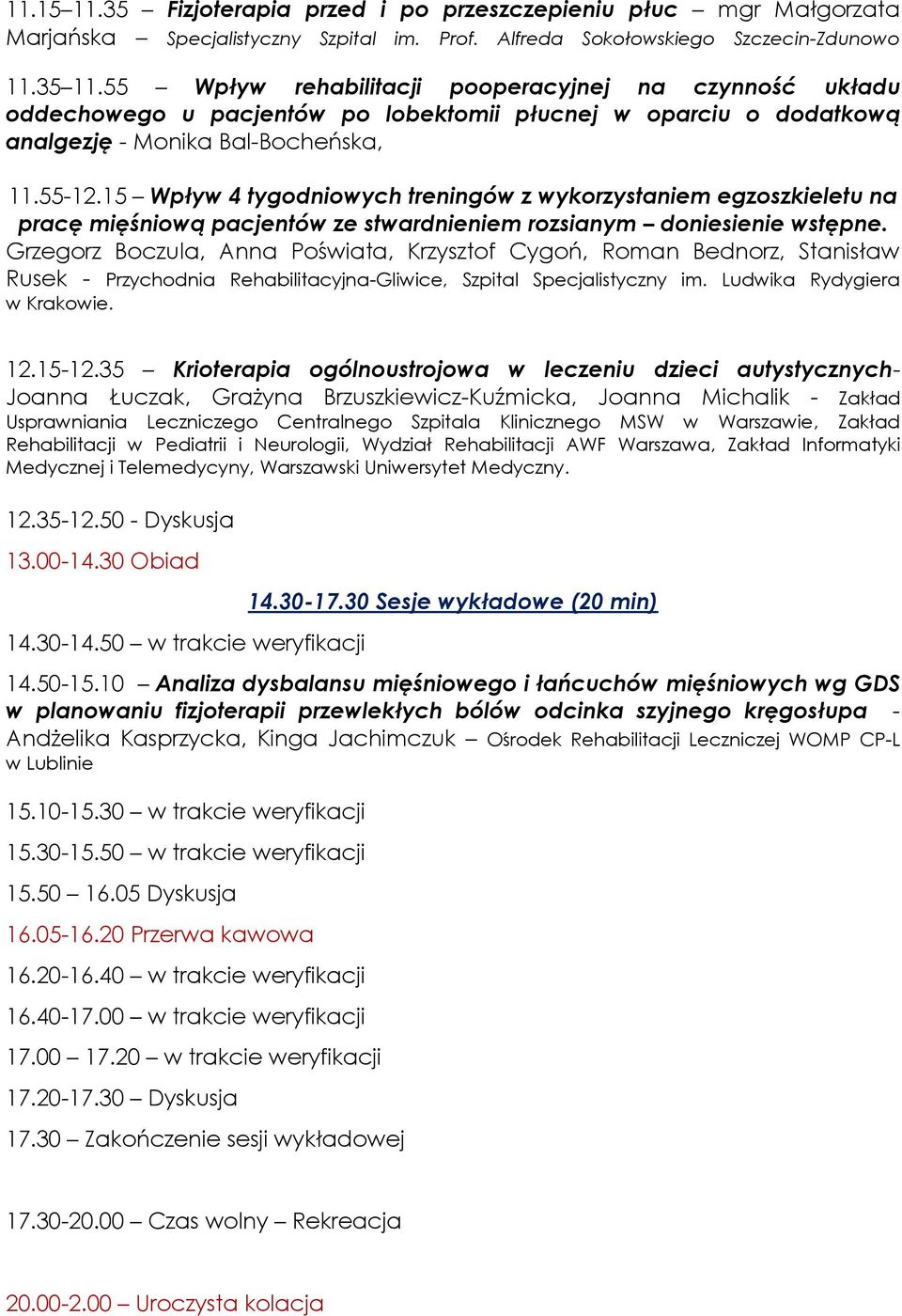 15 Wpływ 4 tygodniowych treningów z wykorzystaniem egzoszkieletu na pracę mięśniową pacjentów ze stwardnieniem rozsianym doniesienie wstępne.