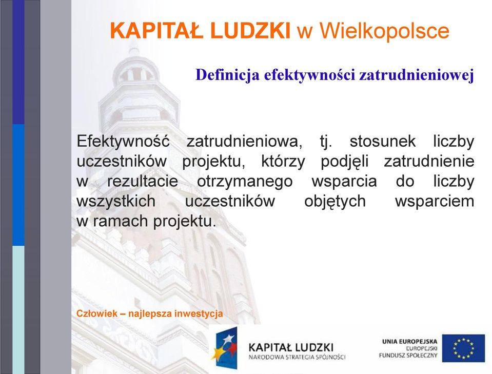 stosunek liczby uczestników projektu, którzy podjęli