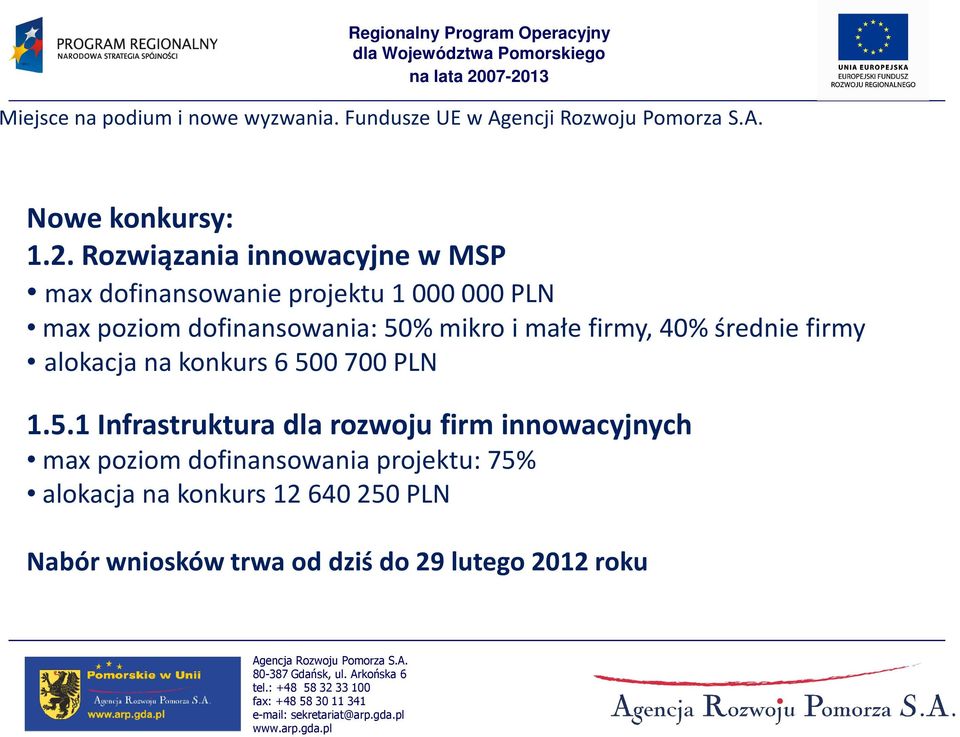 dofinansowania: 50% mikro i małe firmy, 40% średnie firmy alokacjanakonkurs6500700pln 1.