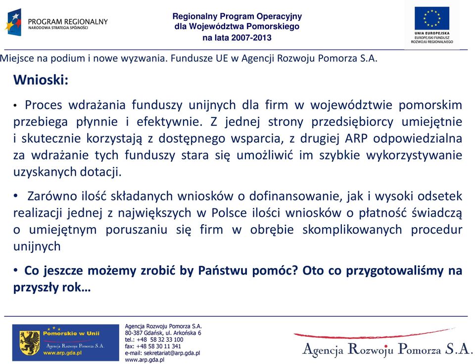 umożliwić im szybkie wykorzystywanie uzyskanych dotacji.