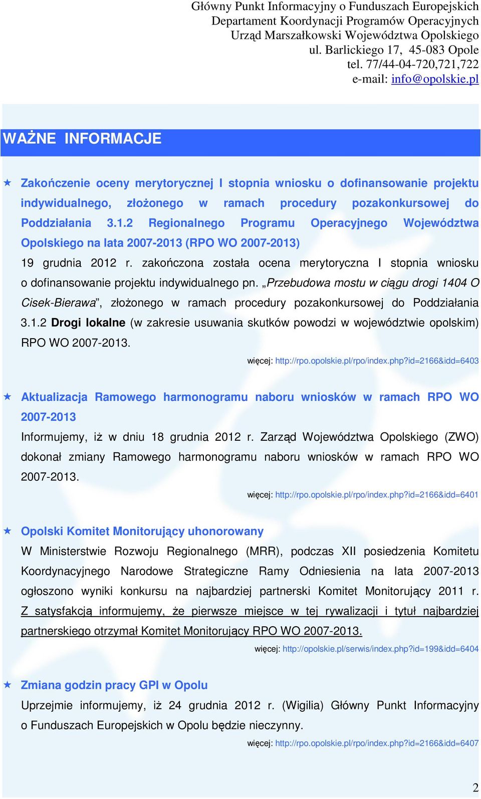 zakończona została ocena merytoryczna I stopnia wniosku o dofinansowanie projektu indywidualnego pn.