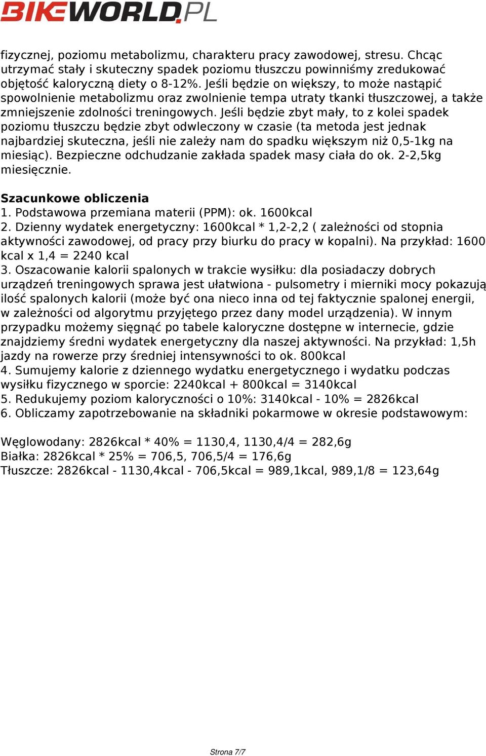 Jeśli będzie on większy, to może nastąpić spowolnienie metabolizmu oraz zwolnienie tempa utraty tkanki tłuszczowej, a także zmniejszenie zdolności treningowych.