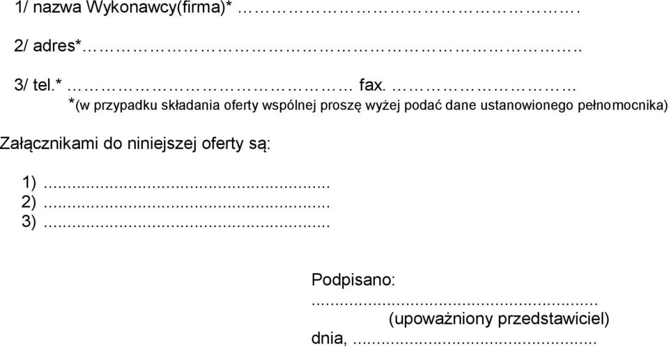 ustanowionego pełnomocnika) Załącznikami do niniejszej oferty