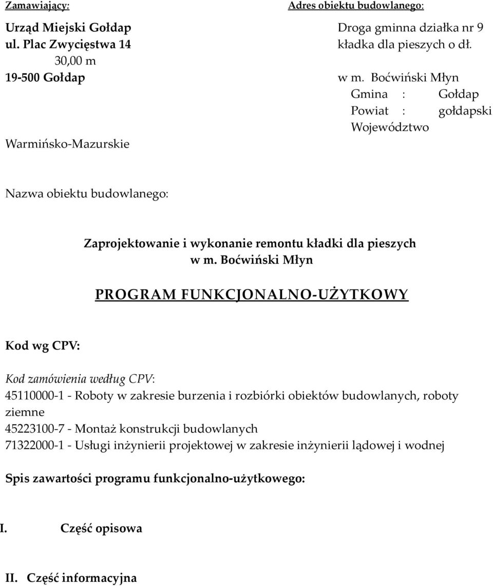 Boćwiński Młyn PROGRAM FUNKCJONALNO-UŻYTKOWY Kod wg CPV: Kod zamówienia według CPV: 45110000-1 - Roboty w zakresie burzenia i rozbiórki obiektów budowlanych, roboty ziemne