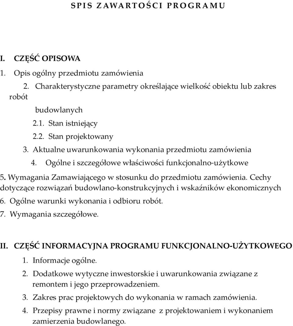 Cechy dotyczące rozwiązań budowlano-konstrukcyjnych i wskaźników ekonomicznych 6. Ogólne warunki wykonania i odbioru robót. 7. Wymagania szczegółowe. II.