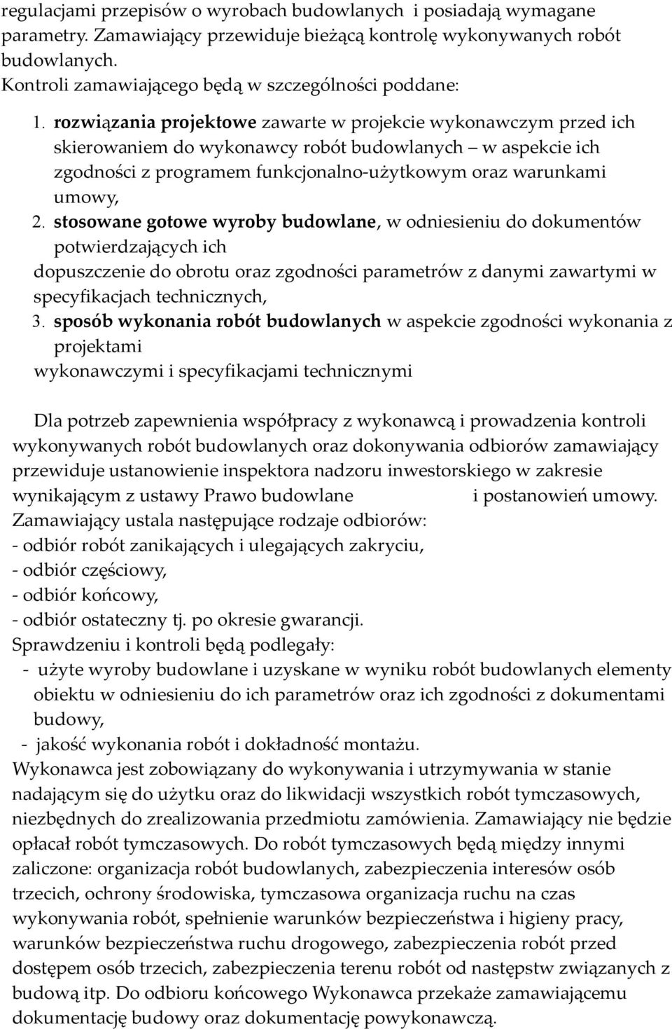 rozwiązania projektowe zawarte w projekcie wykonawczym przed ich skierowaniem do wykonawcy robót budowlanych w aspekcie ich zgodności z programem funkcjonalno-użytkowym oraz warunkami umowy, 2.